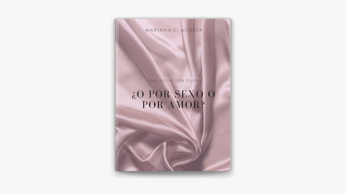 Una Relación Dura ¿O por Sexo o por Amor? de Mariana C. Acosta